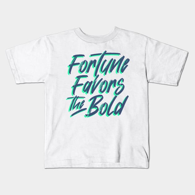 Fortune Favors The Bold Kids T-Shirt by Genesis